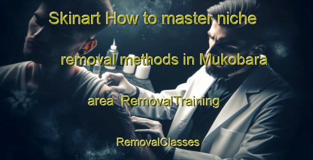 Skinart How to master niche removal methods in Mukobara area | RemovalTraining | RemovalClasses | SkinartTraining-Japan