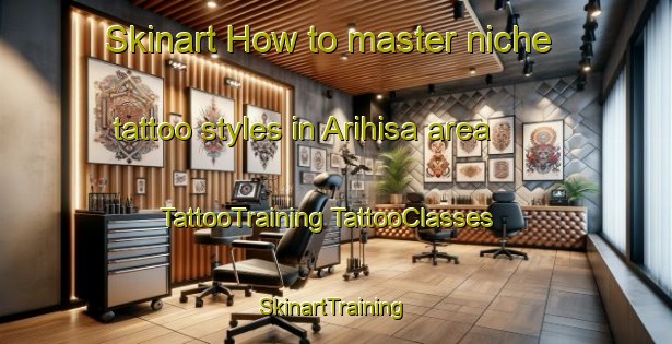 Skinart How to master niche tattoo styles in Arihisa area | #TattooTraining #TattooClasses #SkinartTraining-Japan