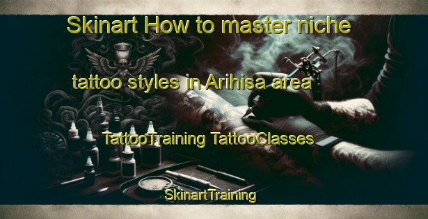 Skinart How to master niche tattoo styles in Arihisa area | #TattooTraining #TattooClasses #SkinartTraining-Japan