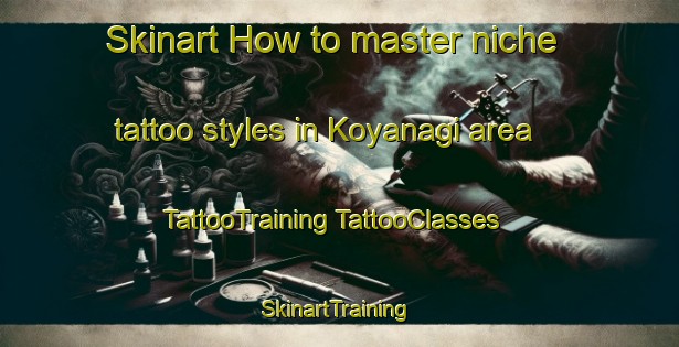 Skinart How to master niche tattoo styles in Koyanagi area | #TattooTraining #TattooClasses #SkinartTraining-Japan