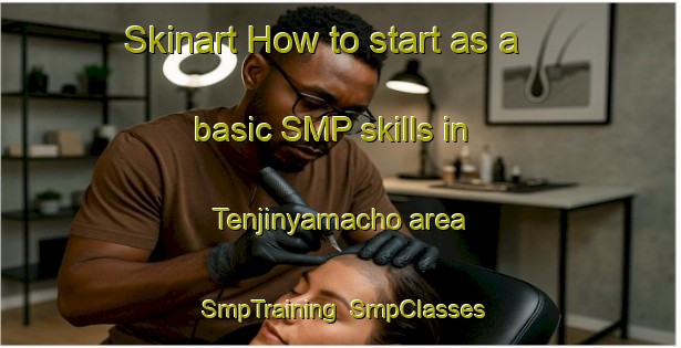 Skinart How to start as a basic SMP skills in Tenjinyamacho area | SmpTraining | SmpClasses | SkinartTraining-Japan