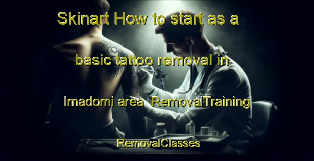 Skinart How to start as a basic tattoo removal in Imadomi area | RemovalTraining | RemovalClasses | SkinartTraining-Japan