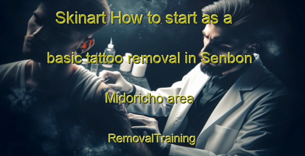 Skinart How to start as a basic tattoo removal in Senbon Midoricho area | RemovalTraining | RemovalClasses | SkinartTraining-Japan