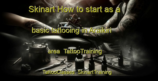 Skinart How to start as a basic tattooing in Araikiri area | TattooTraining | TattooClasses | SkinartTraining-Japan