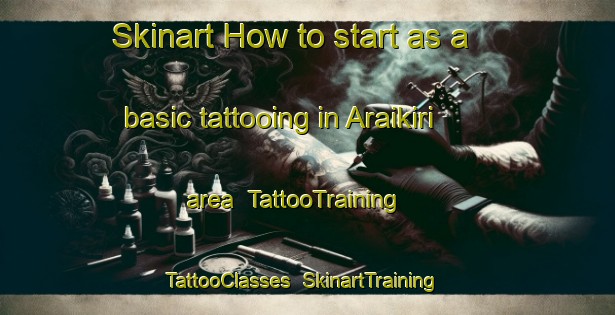 Skinart How to start as a basic tattooing in Araikiri area | TattooTraining | TattooClasses | SkinartTraining-Japan