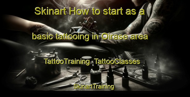 Skinart How to start as a basic tattooing in Oirase area | TattooTraining | TattooClasses | SkinartTraining-Japan