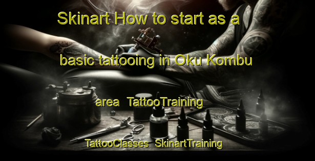 Skinart How to start as a basic tattooing in Oku Kombu area | TattooTraining | TattooClasses | SkinartTraining-Japan