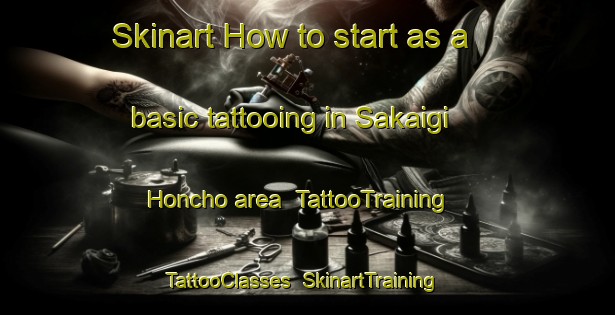 Skinart How to start as a basic tattooing in Sakaigi Honcho area | TattooTraining | TattooClasses | SkinartTraining-Japan