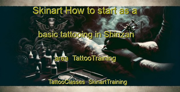 Skinart How to start as a basic tattooing in Shinzan area | TattooTraining | TattooClasses | SkinartTraining-Japan