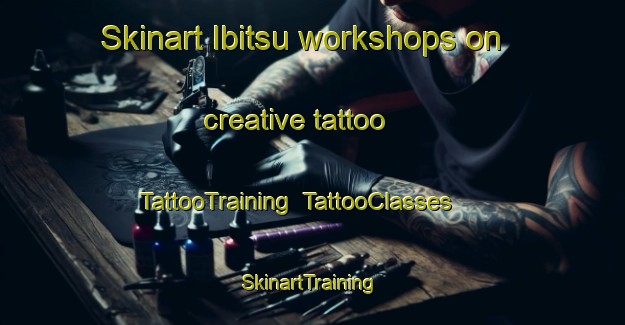 Skinart Ibitsu workshops on creative tattoo | TattooTraining | TattooClasses | SkinartTraining-Japan