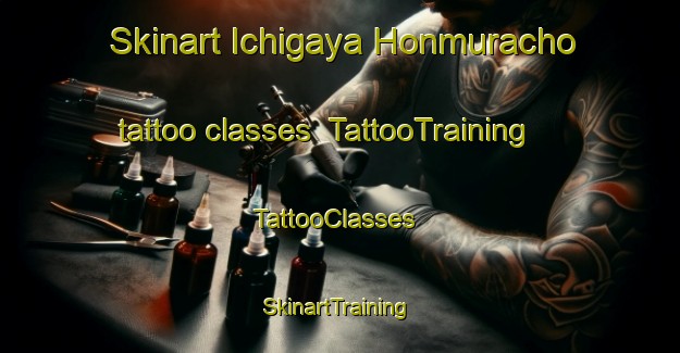 Skinart Ichigaya Honmuracho tattoo classes | TattooTraining | TattooClasses | SkinartTraining-Japan