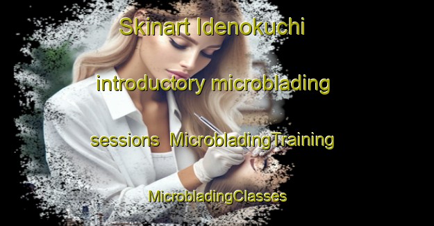 Skinart Idenokuchi introductory microblading sessions | #MicrobladingTraining #MicrobladingClasses #SkinartTraining-Japan