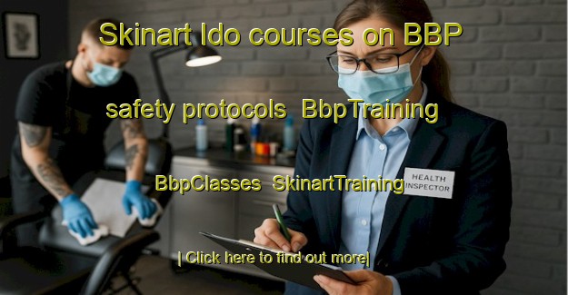 Skinart Ido courses on BBP safety protocols | BbpTraining | BbpClasses | SkinartTraining-Japan
