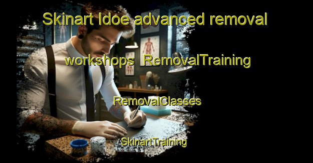 Skinart Idoe advanced removal workshops | RemovalTraining | RemovalClasses | SkinartTraining-Japan