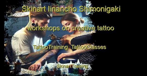 Skinart Iinancho Shimonigaki workshops on creative tattoo | TattooTraining | TattooClasses | SkinartTraining-Japan