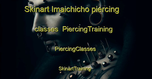 Skinart Imaichicho piercing classes | #PiercingTraining #PiercingClasses #SkinartTraining-Japan