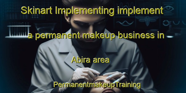 Skinart Implementing implement a permanent makeup business in Abira area | #PermanentmakeupTraining #PermanentmakeupClasses #SkinartTraining-Japan