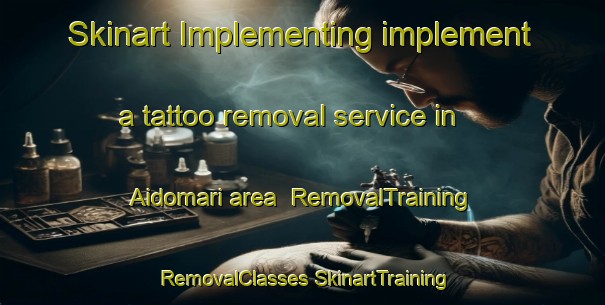 Skinart Implementing implement a tattoo removal service in Aidomari area | #RemovalTraining #RemovalClasses #SkinartTraining-Japan