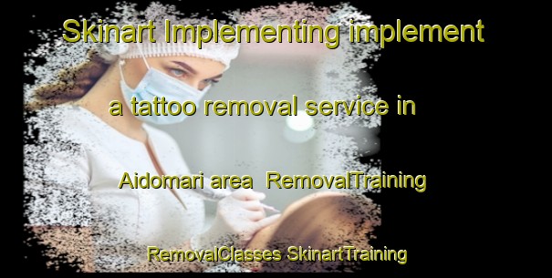 Skinart Implementing implement a tattoo removal service in Aidomari area | #RemovalTraining #RemovalClasses #SkinartTraining-Japan