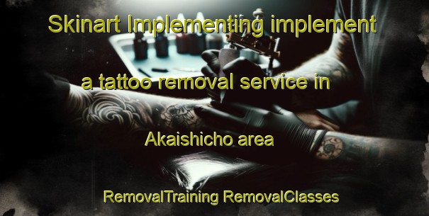 Skinart Implementing implement a tattoo removal service in Akaishicho area | #RemovalTraining #RemovalClasses #SkinartTraining-Japan