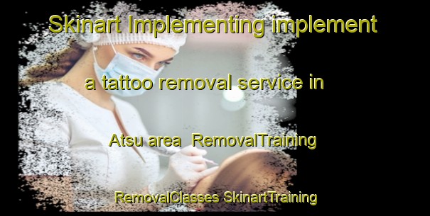 Skinart Implementing implement a tattoo removal service in Atsu area | #RemovalTraining #RemovalClasses #SkinartTraining-Japan