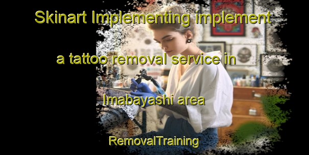 Skinart Implementing implement a tattoo removal service in Imabayashi area | RemovalTraining | RemovalClasses | SkinartTraining-Japan