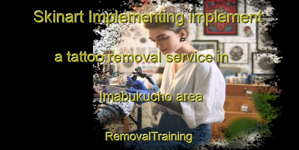 Skinart Implementing implement a tattoo removal service in Imabukucho area | RemovalTraining | RemovalClasses | SkinartTraining-Japan