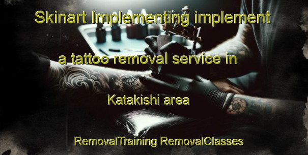 Skinart Implementing implement a tattoo removal service in Katakishi area | #RemovalTraining #RemovalClasses #SkinartTraining-Japan