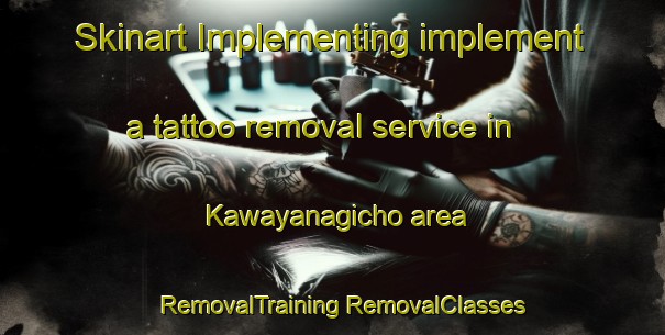 Skinart Implementing implement a tattoo removal service in Kawayanagicho area | #RemovalTraining #RemovalClasses #SkinartTraining-Japan