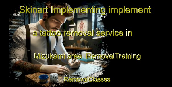 Skinart Implementing implement a tattoo removal service in Mizukami area | RemovalTraining | RemovalClasses | SkinartTraining-Japan
