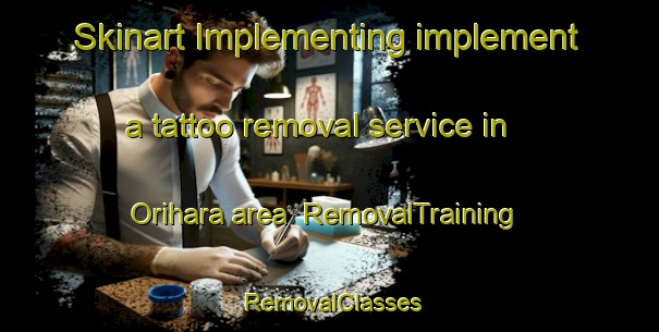 Skinart Implementing implement a tattoo removal service in Orihara area | RemovalTraining | RemovalClasses | SkinartTraining-Japan