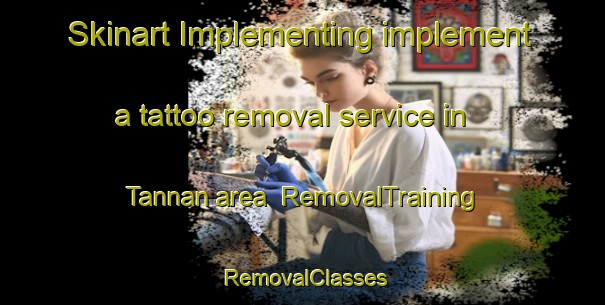 Skinart Implementing implement a tattoo removal service in Tannan area | RemovalTraining | RemovalClasses | SkinartTraining-Japan