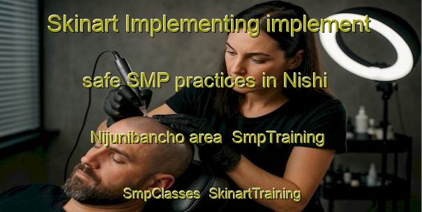 Skinart Implementing implement safe SMP practices in Nishi Nijunibancho area | SmpTraining | SmpClasses | SkinartTraining-Japan
