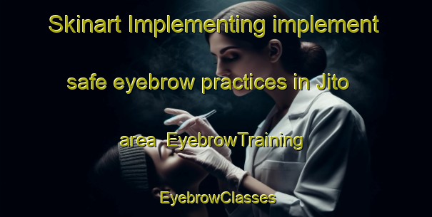 Skinart Implementing implement safe eyebrow practices in Jito area | EyebrowTraining | EyebrowClasses | SkinartTraining-Japan