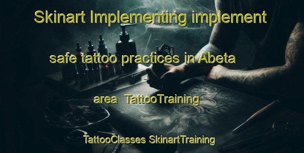 Skinart Implementing implement safe tattoo practices in Abeta area | #TattooTraining #TattooClasses #SkinartTraining-Japan