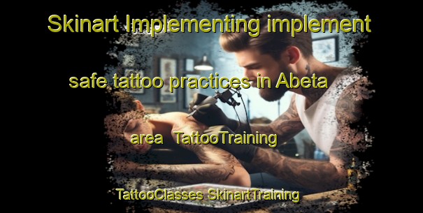 Skinart Implementing implement safe tattoo practices in Abeta area | #TattooTraining #TattooClasses #SkinartTraining-Japan