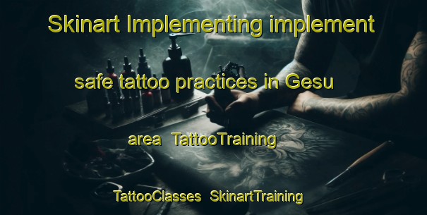 Skinart Implementing implement safe tattoo practices in Gesu area | TattooTraining | TattooClasses | SkinartTraining-Japan