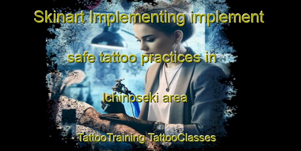 Skinart Implementing implement safe tattoo practices in Ichinoseki area | #TattooTraining #TattooClasses #SkinartTraining-Japan