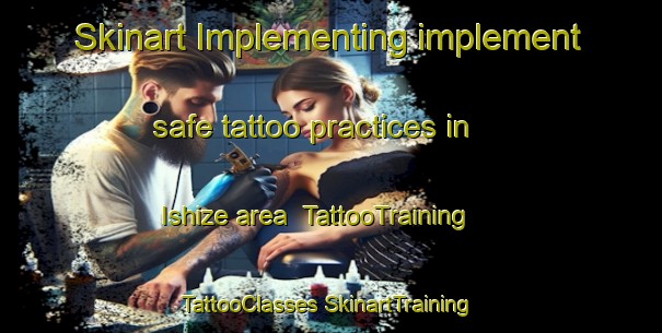 Skinart Implementing implement safe tattoo practices in Ishize area | #TattooTraining #TattooClasses #SkinartTraining-Japan