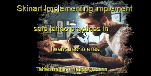 Skinart Implementing implement safe tattoo practices in Iwanouecho area | TattooTraining | TattooClasses | SkinartTraining-Japan