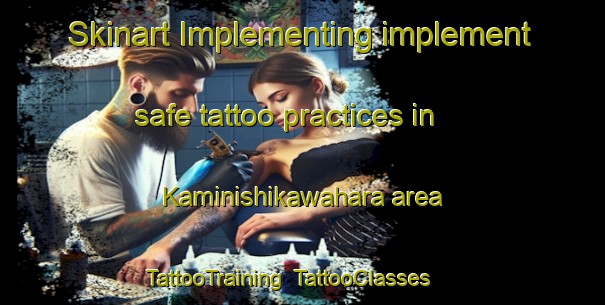 Skinart Implementing implement safe tattoo practices in Kaminishikawahara area | TattooTraining | TattooClasses | SkinartTraining-Japan