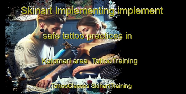 Skinart Implementing implement safe tattoo practices in Katomari area | #TattooTraining #TattooClasses #SkinartTraining-Japan