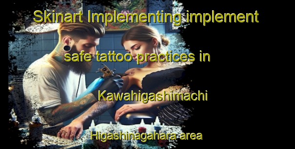 Skinart Implementing implement safe tattoo practices in Kawahigashimachi Higashinagahara area | #TattooTraining #TattooClasses #SkinartTraining-Japan