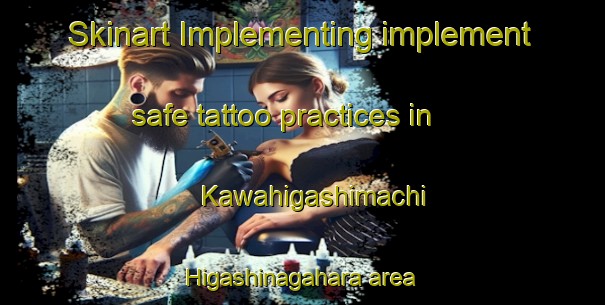 Skinart Implementing implement safe tattoo practices in Kawahigashimachi Higashinagahara area | TattooTraining | TattooClasses | SkinartTraining-Japan