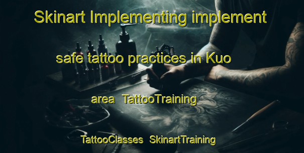Skinart Implementing implement safe tattoo practices in Kuo area | TattooTraining | TattooClasses | SkinartTraining-Japan