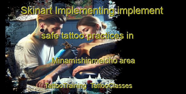 Skinart Implementing implement safe tattoo practices in Minamishinmeicho area | TattooTraining | TattooClasses | SkinartTraining-Japan