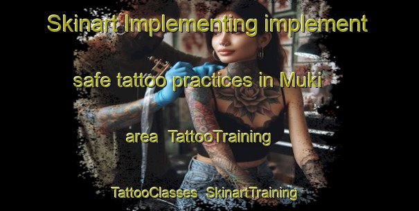 Skinart Implementing implement safe tattoo practices in Muki area | TattooTraining | TattooClasses | SkinartTraining-Japan