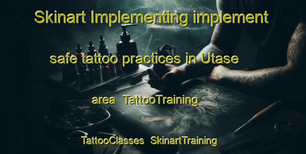 Skinart Implementing implement safe tattoo practices in Utase area | TattooTraining | TattooClasses | SkinartTraining-Japan