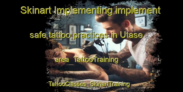 Skinart Implementing implement safe tattoo practices in Utase area | TattooTraining | TattooClasses | SkinartTraining-Japan