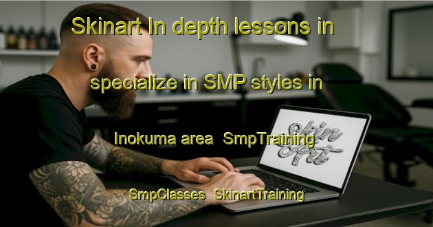Skinart In-depth lessons in specialize in SMP styles in Inokuma area | SmpTraining | SmpClasses | SkinartTraining-Japan
